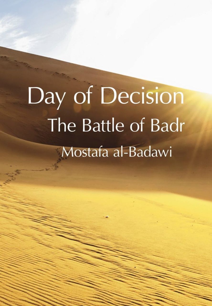 Day of Decision The Battle of Badr