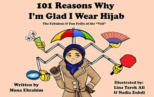 101 Reasons Why I'm Glad I Wear Hijab: The Fabulous & Fun Frills of the "Veil" by Mona Ebrahim book cover