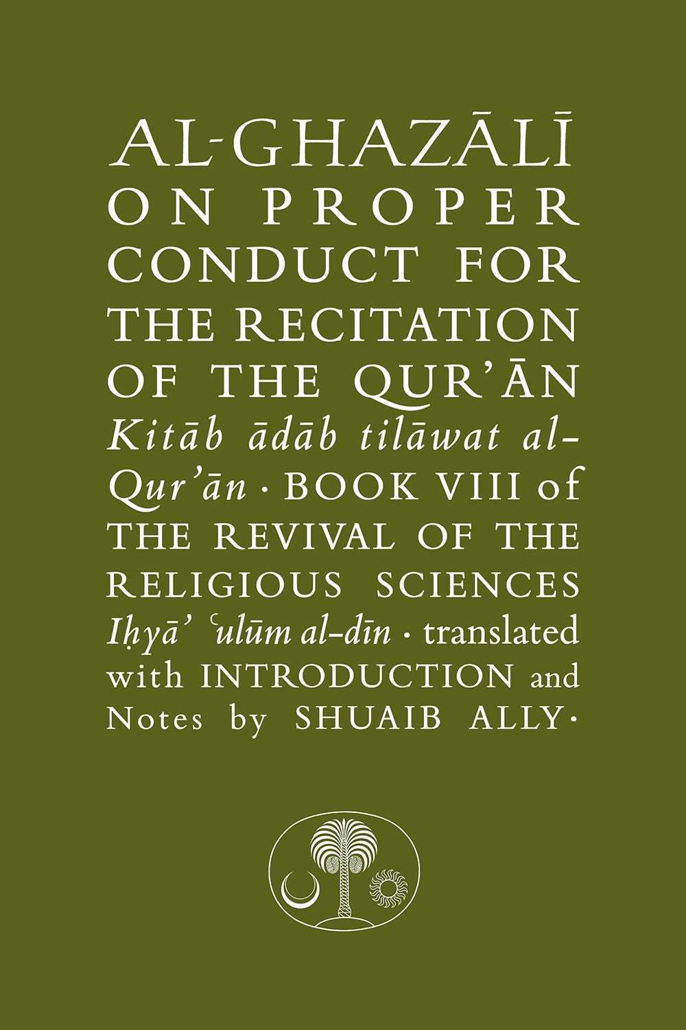 Al-Ghazali on Proper Conduct for the Recitation of the Qur'an: Book VIII of the Revival of the Religious Sciences