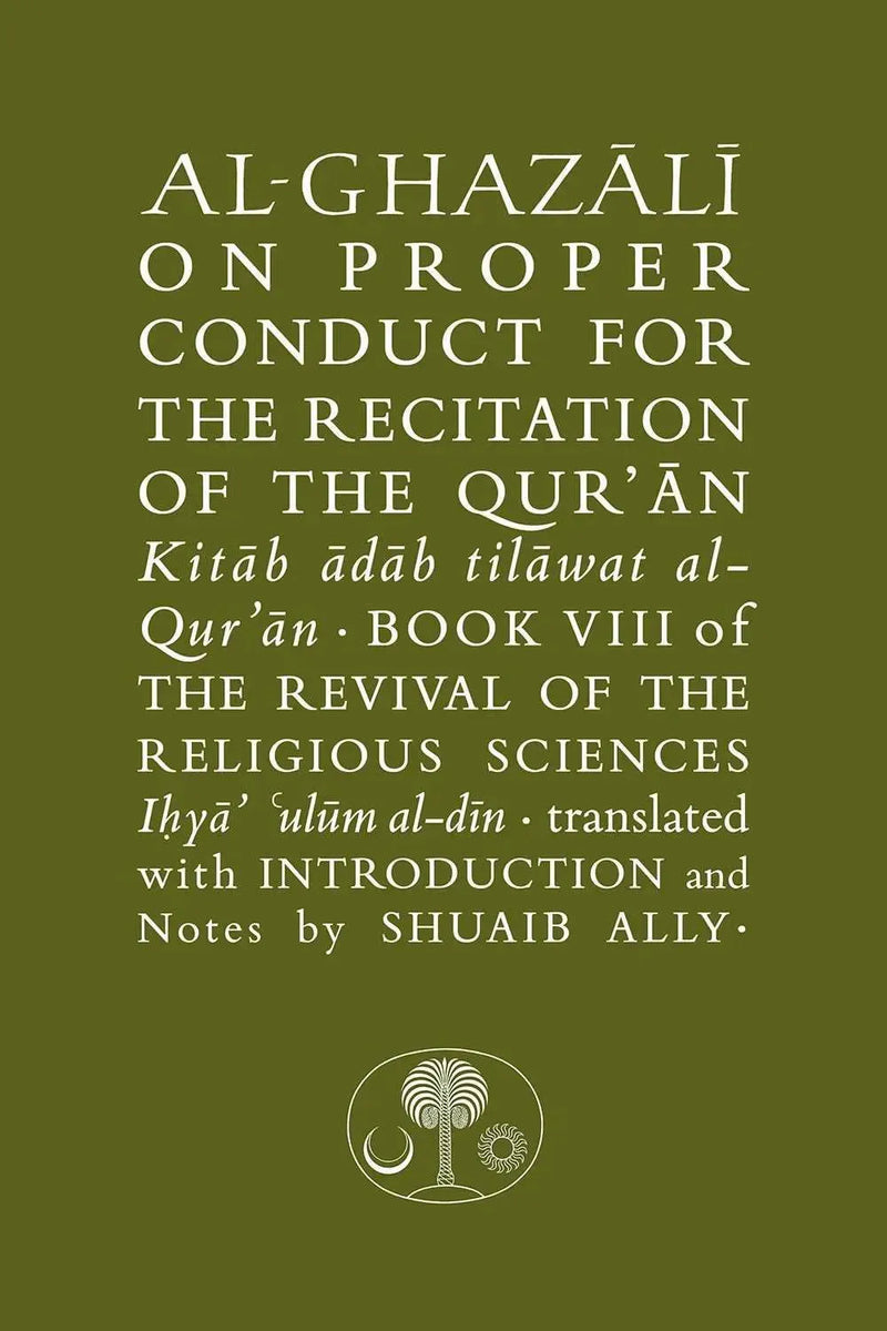 Al-Ghazali on Proper Conduct for the Recitation of the Qur'an: Book VIII of the Revival of the Religious Sciences