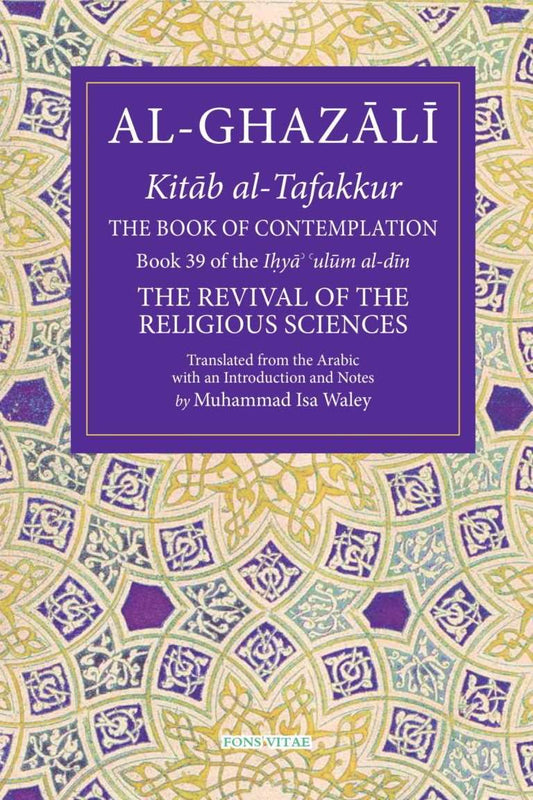 Al-Ghazali: The Book of Contemplation (Book 39 of The Revival of the Religious Sciences)