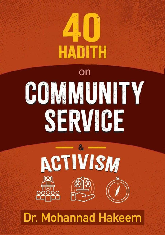 40 HADITH ON COMMUNITY SERVICE & ACTIVISM