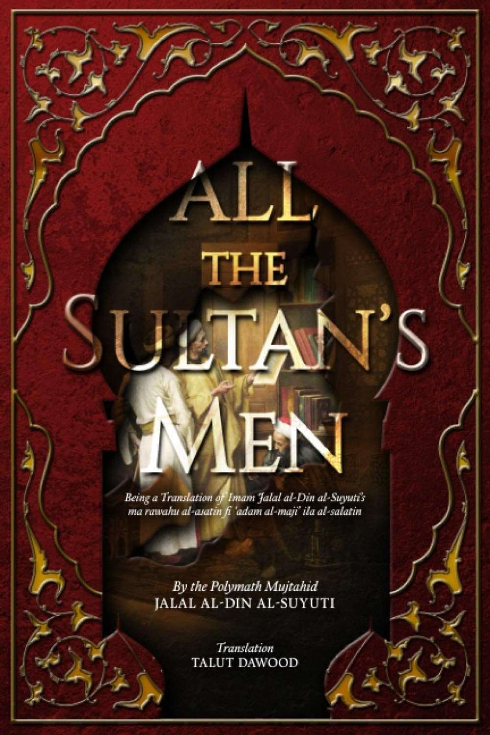 All the Sultan's Men: Ma Rawahu al-Asatin fi 'Adami al-Maji'i ila al-Salatin