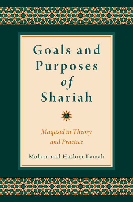 Goals and Purposes of Shariah: Maqasid in Theory and Practice