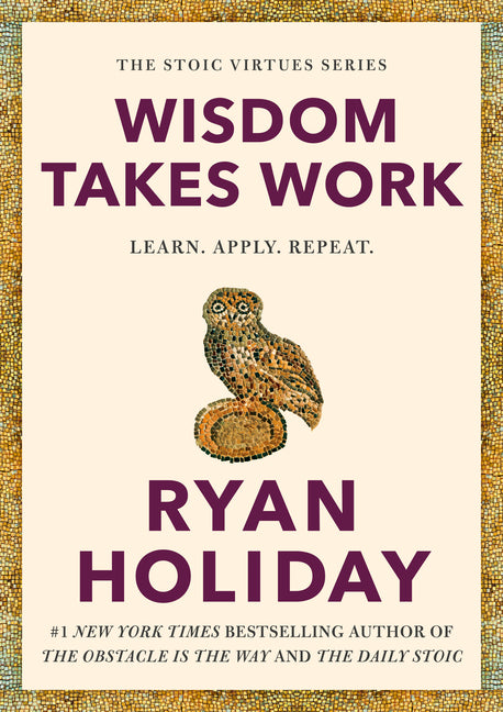 Wisdom Takes Work: Learn. Apply. Repeat.