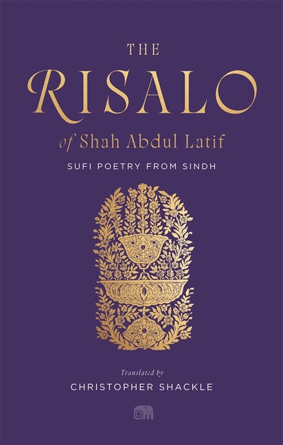 The Risalo of Shah Abdul Latif: Sufi Poetry from Sindh