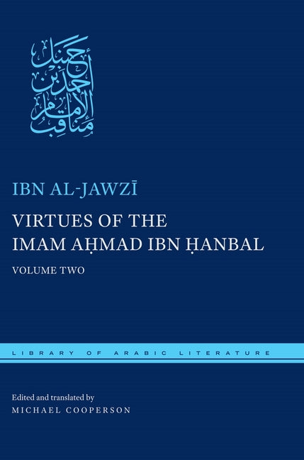 Virtues of the Imam Ahmad Ibn &#7716;anbal: Volume Two