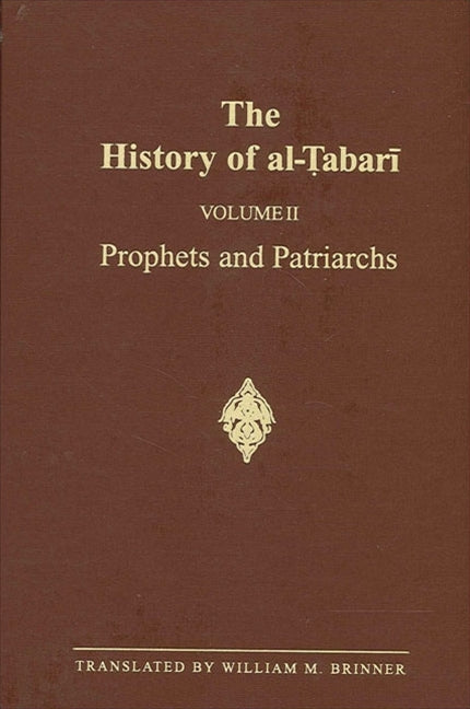 The History of al-&#7788;abar&#299; Vol. 2: Prophets and Patriarchs