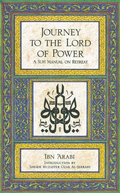 Journey to the Lord of Power: A Sufi Manual on Retreat