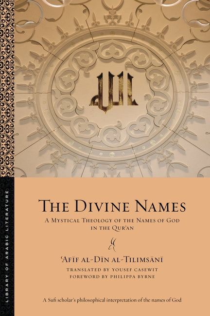 The Divine Names: A Mystical Theology of the Names of God in the Qurʾan