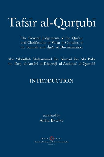 Tafsir al-Qurtubi - Introduction: The General Judgments of the Qur'an and Clarification of what it contains of the Sunnah and āyahs of Discrimina