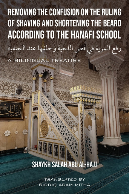 Removing the Confusion on the Ruling of Shaving and Shortening the Beard According to the Hanafi School