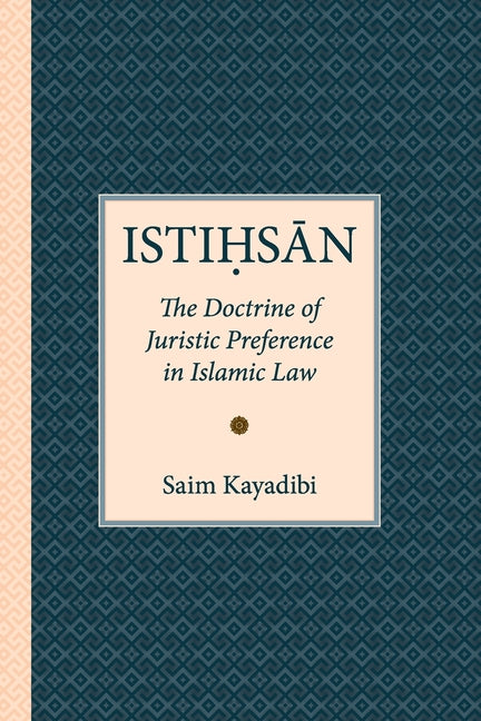 Istihsan: The Doctrine of Juristic Preference in Islamic Law