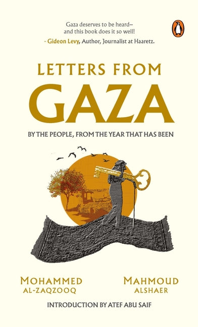 Letters from Gaza: A Collection by the People; Unveiling Their Stories and Emotions from the Year That Has Been