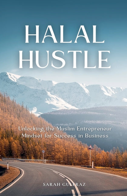 Halal Hustle - Unlocking the Muslim Entrepreneur Mindset for Success