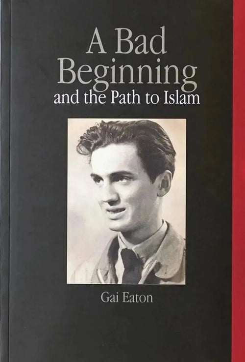A Bad Beginning And The Path to Islam by Gai Eaton book cover