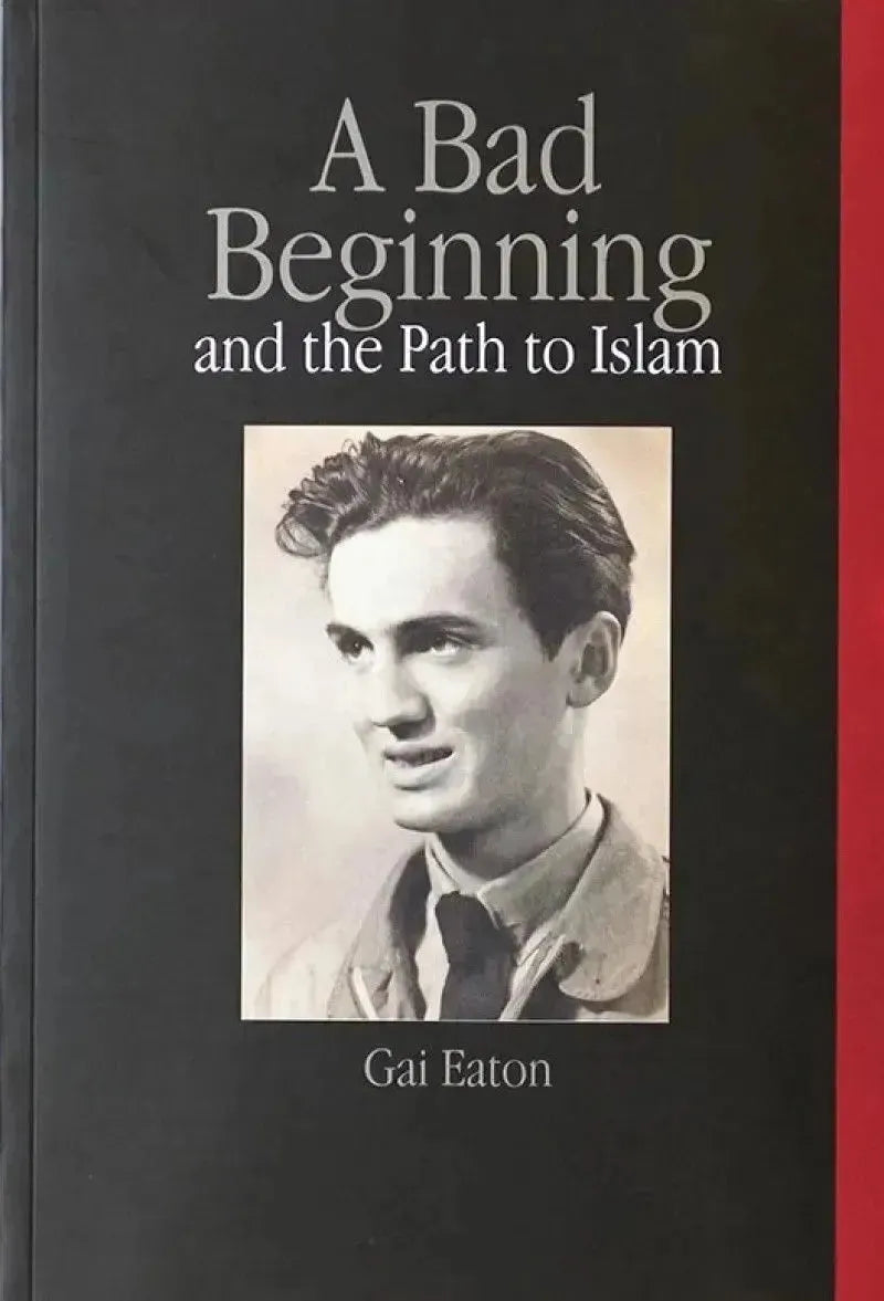A Bad Beginning And The Path to Islam by Gai Eaton book cover