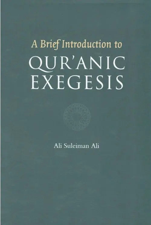 A Brief Introduction to Qur'anic Exegesis