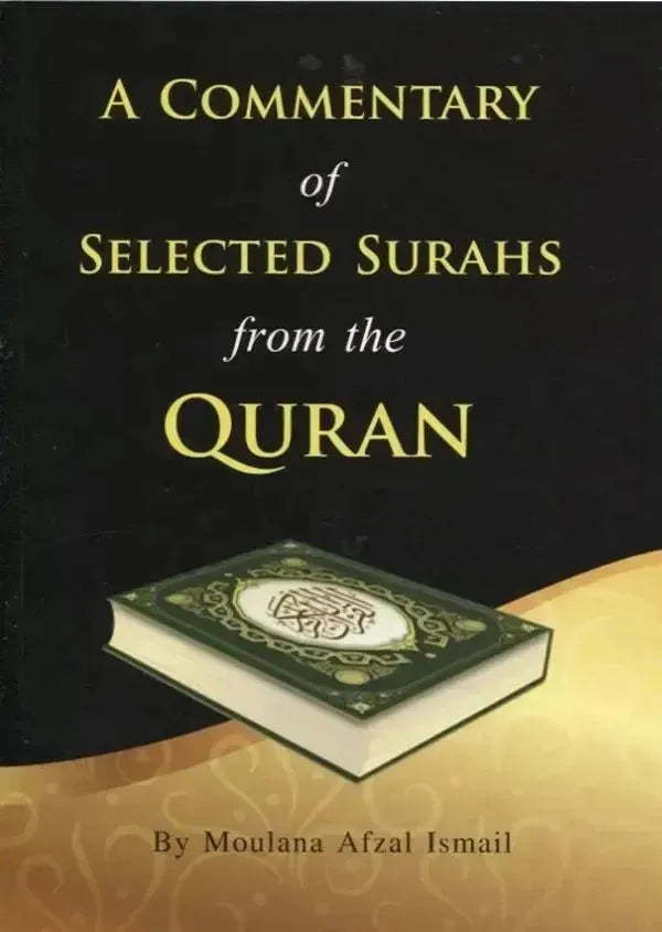 A Commentary of Selected Surahs from the Quran by Afzal Ismail book cover