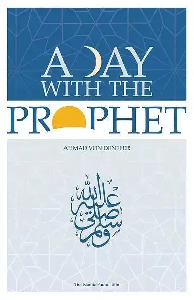 A Day with the Prophet (Revised Edition) by Ahmad Von Denffer book cover