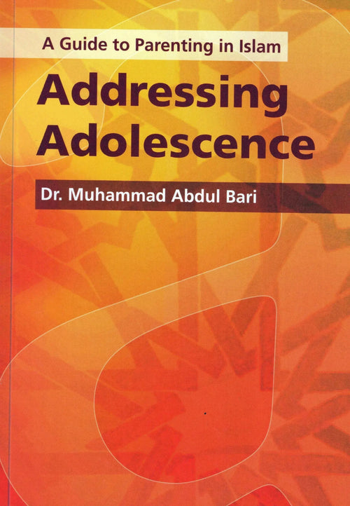 A Guide to Parenting in Islam: Addressing Adolescence by Muhammad Abdul Bari book cover