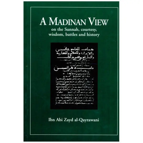 A Madinan View on the Sunnah, Courtesy, Wisdom, Battles and History Taha Publishers