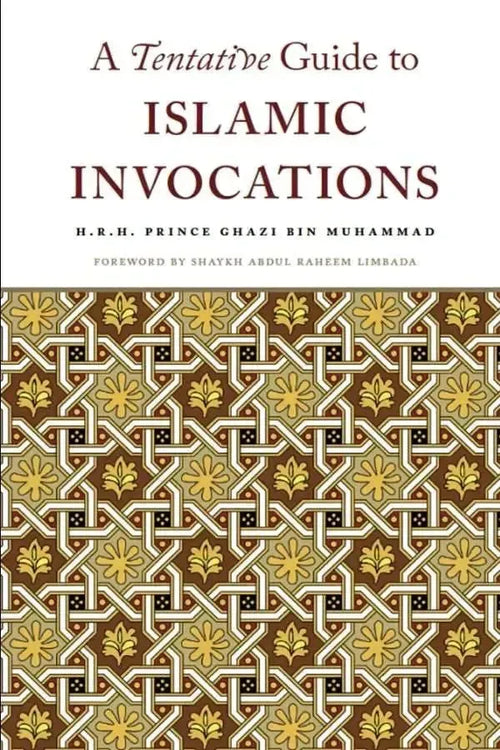 A Tentative Guide to Islamic Invocations by Prince Ghazi ibn Muhammad book cover