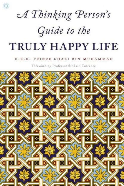 A Thinking Person’s Guide to the Truly Happy Life