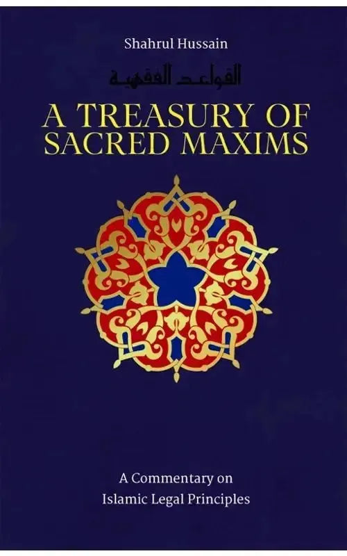 A Treasury of Sacred Maxims: A Commentary on Legal Principles by Shahrul Hussain book cover