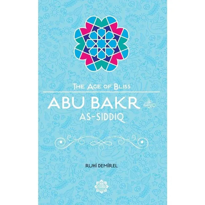Abu Bakr As-Siddiq (The Age of Bliss)