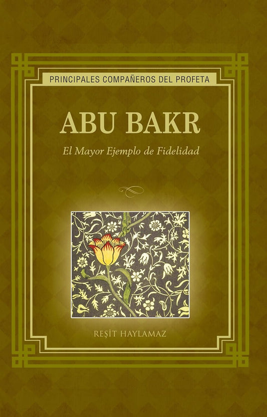 ABU BAKR: Al Mayor Ejemplo de Fidelidad: (Abu Bakr The Pinnacle of Truthfulness - Spanish Translation)