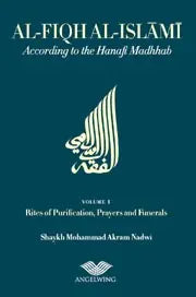 Al-Fiqh Al-Islami Vol 1: Shaykh M Akram Nadwi, Hanafi Fiqh Angelwing Media