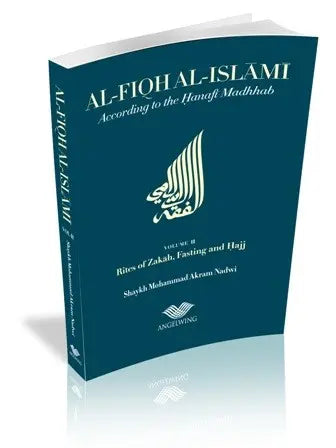 Al-Fiqh Al-Islami Vol 2: Shaykh M Akram Nadwi, Hanafi Fiqh Angelwing Media