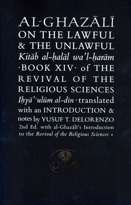 Al-Ghazali On The Lawful And The Unlawful: Kitab al-Halal wa'l Haram