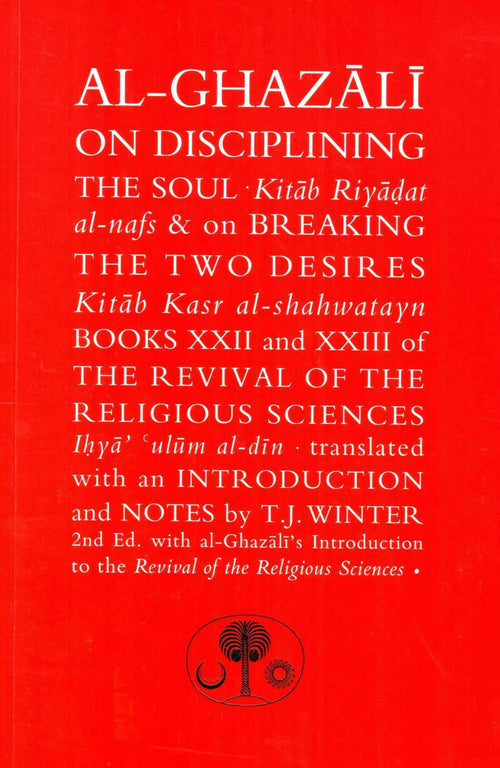 Al-Ghazali on Disciplining the Soul and on Breaking the Two Desires by al-Ghazali book cover
