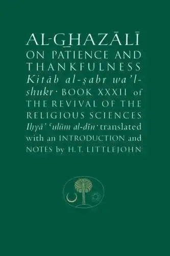 Al-Ghazali on Patience and Thankfulness Book XXXII of the Revival of the Religious Sciences (Ihya' 'Ulum al-Din) by al-Ghazali book cover