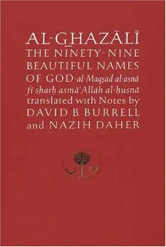 Al-Ghazali on the Ninety-nine Beautiful Names of God Islamic Texts Society