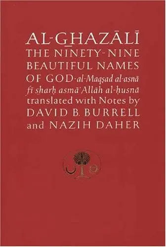 Al-Ghazali on the Ninety-nine Beautiful Names of God Islamic Texts Society