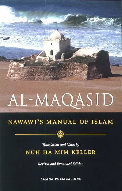 Al-Maqasid: Imam Nawawi's Manual of Islam - Revised and Expanded Edition Amana Publications