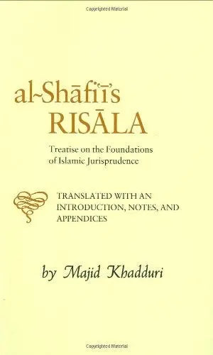 Al-Shafi’i’s Risala: Treatise on the Foundations of Islamic Jurisprudence