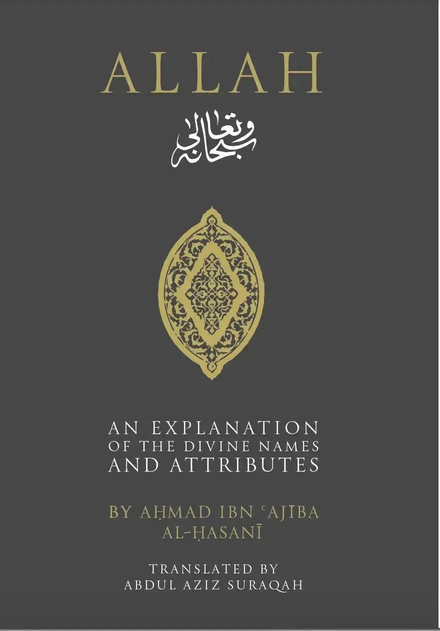 Allah: An Explanation of the Divine Names and Attributes by Ahmad ibn Ajiba book cover