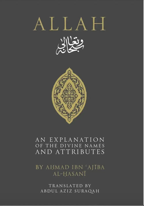 Allah: An Explanation of the Divine Names and Attributes by Ahmad ibn Ajiba book cover