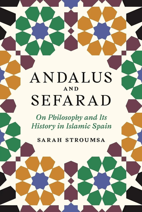 Andalus and Sefarad: On Philosophy and Its History in Islamic Spain by Sarah Stroumsa book cover