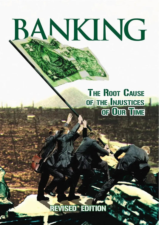 Banking : The Root Cause of the Injustices of Our Time Diwan Press