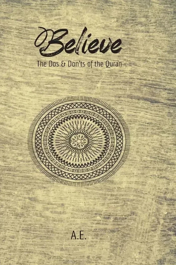 Believe: The Dos & Don'ts of the Quran by A.E. book cover