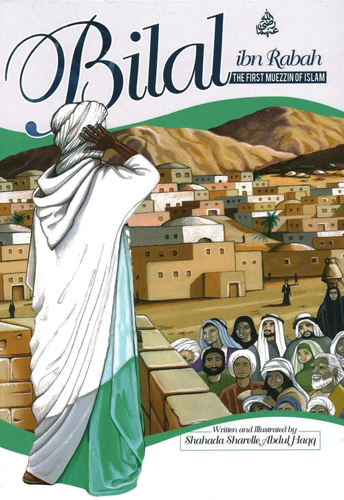 Bilal ibn Rabah: The First Muezzin of Islam book cover