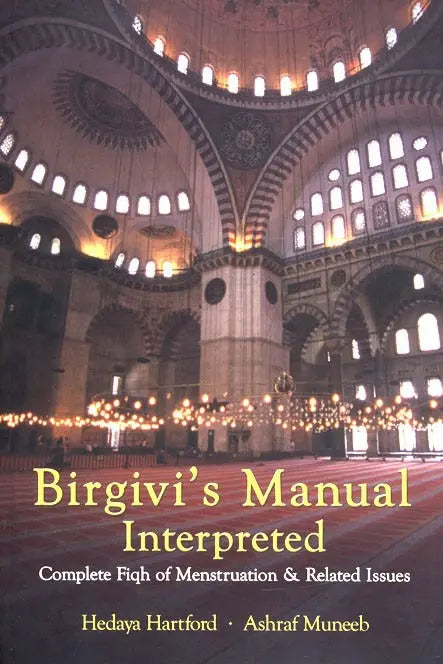 Birgivi's Manual Interpreted: Complete Fiqh of Menstruation & Related Issues Amana Publications