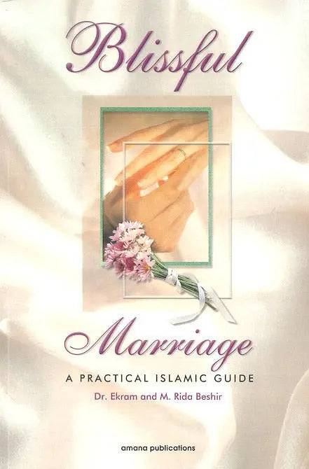 Blissful Marriage: A Practical Islamic Guide Amana Publications