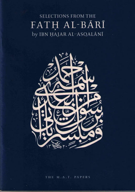 Selections From The Fath Al-Bari: Ibn Hajar al-Asqalani /Bukhari Muslim Academic Trust