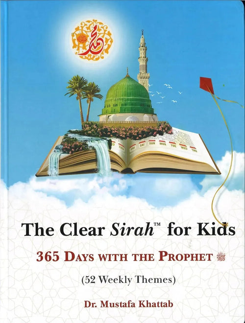 The Clear Sirah For Kids 365 Days With The Prophet (52 Weekly Themes) by Mustafa Khattab book cover